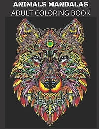 Animals Mandalas Adult Coloring Book: Stress Relieving Designs Relaxation Meditation Happiness
