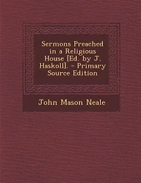 Sermons Preached a Religious House [Ed. by J. Haskoll]