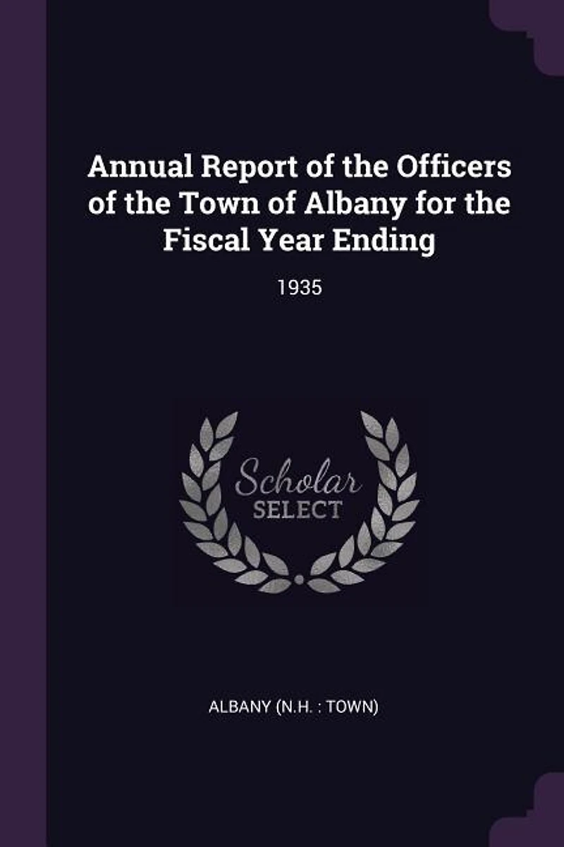 Annual Report of the Officers of the Town of Albany for the Fiscal Year Ending: 1935