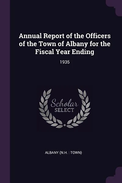 Annual Report of the Officers of the Town of Albany for the Fiscal Year Ending: 1935