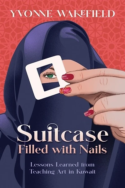 Suitcase Filled with Nails: Lessons Learned from Teaching Art in Kuwait
