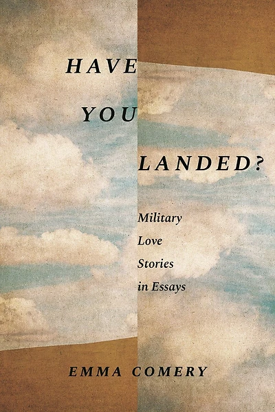 Have You Landed?: Military Love Stories in Essays