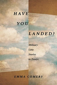 Have You Landed?: Military Love Stories in Essays