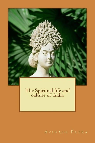 The Spiritual life and culture of India