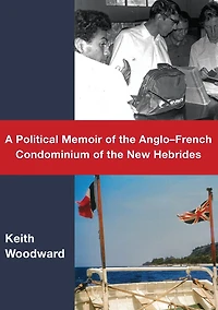 A Political Memoir of the Anglo-French Condominium of the New Hebrides