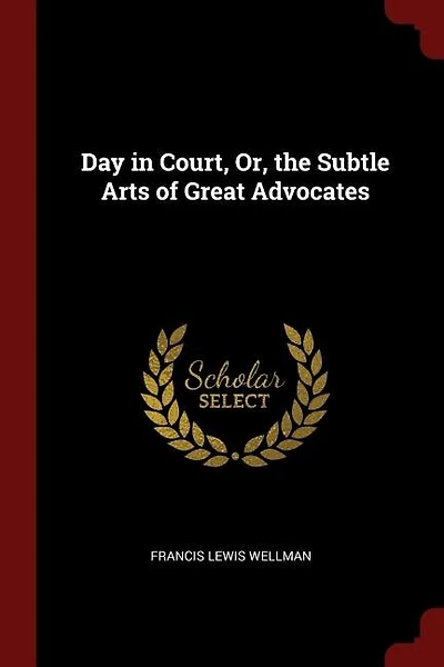 Day Court: Or, The Subtle Arts Of Great Advocates