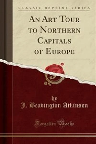 An Art Tour to Northern Capitals of Europe (Classic Reprint)