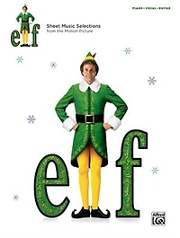 Elf - Sheet Music From The Motion Picture: Piano/vocal/guitar