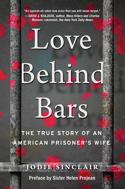 Love Behind Bars: The True Story Of An American Prisoner's Wife