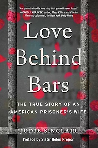 Love Behind Bars: The True Story Of An American Prisoner's Wife