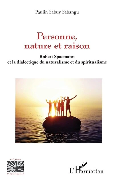 Personne, nature et raison: Robert Spaemann et la dialectique du naturalisme et du spiritualisme