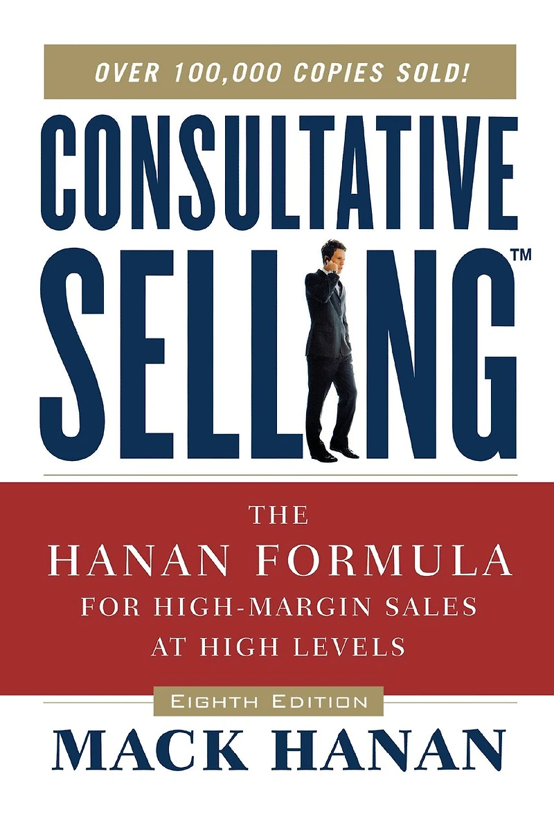 Consultative Selling: The Hanan Formula For High-margin Sales At High Levels