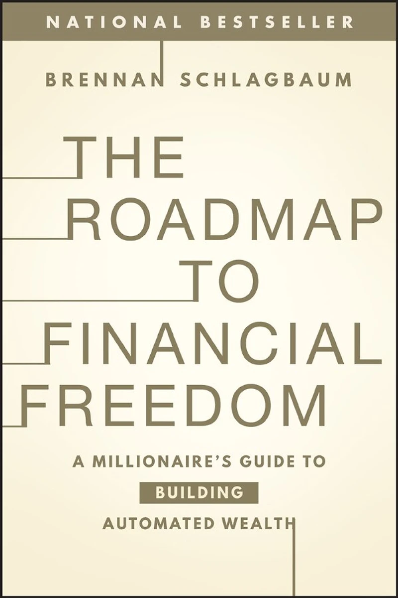 The Roadmap to Financial Freedom: A Millionaire's Guide Building Automated Wealth