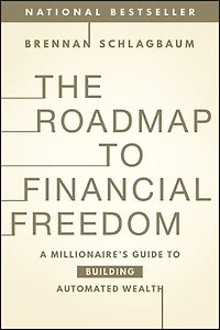 The Roadmap to Financial Freedom: A Millionaire's Guide Building Automated Wealth