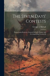 The Seven Days' Contests: Pennsylvania Reserves. General McCall's Report