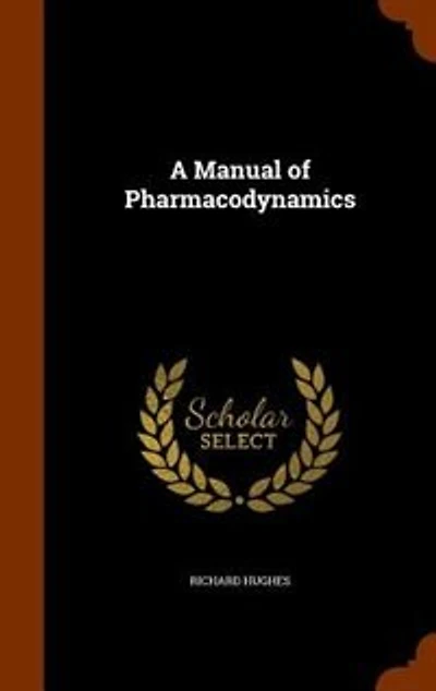 A Manual of Pharmacodynamics