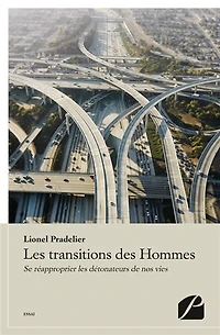les transitions des Hommes: Se réapproprier détonateurs de nos vies