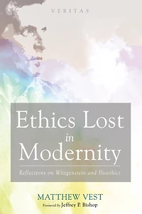 Ethics Lost Modernity: Reflections on Wittgenstein and Bioethics