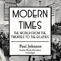 Modern Times Lib/E: the World from Twenties to Eighties