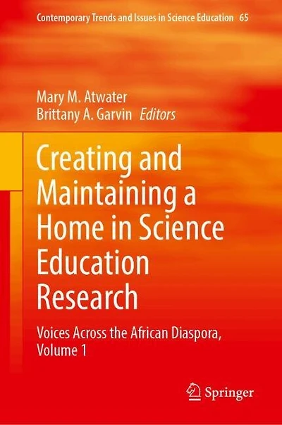 Creating and Maintaining a Home Science Education Research: Voices Across the African Diaspora, Volume 1
