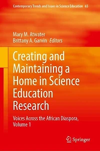 Creating and Maintaining a Home Science Education Research: Voices Across the African Diaspora, Volume 1