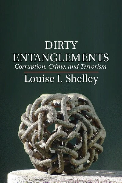 Dirty Entanglements: Corruption, Crime, And Terrorism