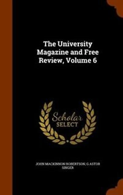 The University Magazine and Free Review, Volume 6