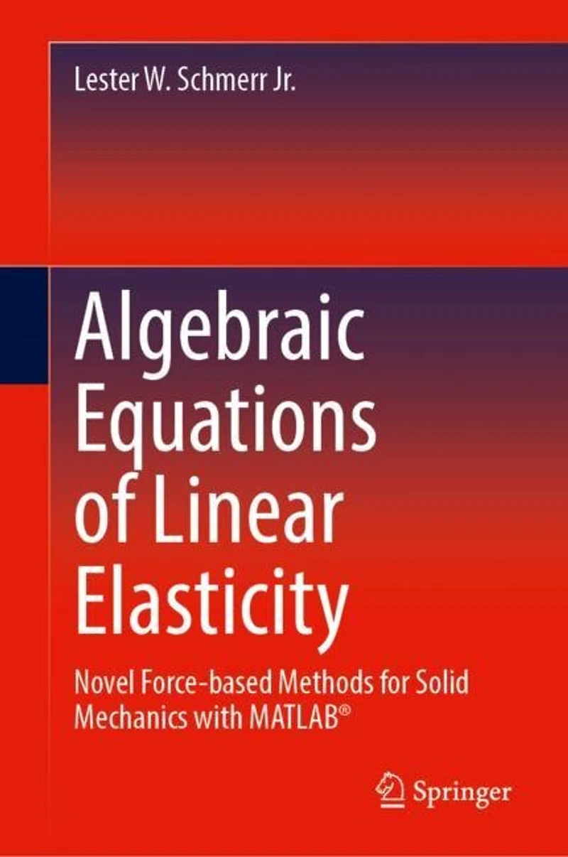 Algebraic Equations of Linear Elasticity: Novel Force-based Methods for Solid Mechanics with MATLAB