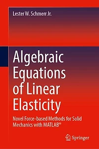 Algebraic Equations of Linear Elasticity: Novel Force-based Methods for Solid Mechanics with MATLAB