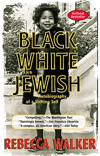 Black White and Jewish: Autobiography of a Shifting Self