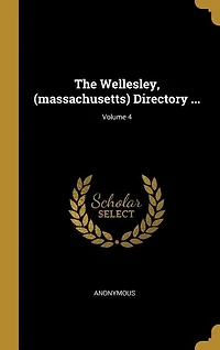 The Wellesley, (massachusetts) Directory ...; Volume 4