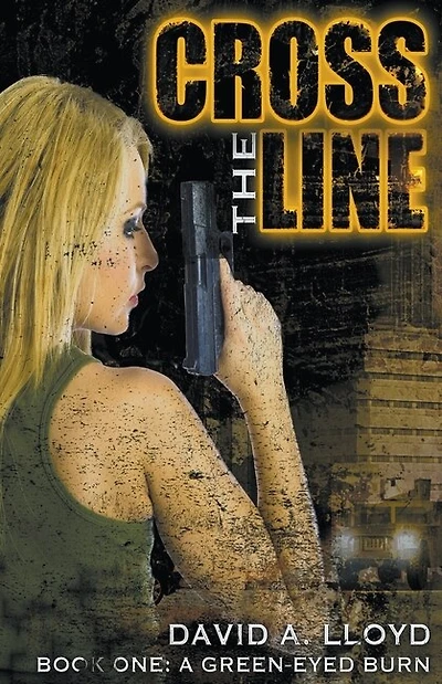 Cross The Line Book 1: "A Green-Eyed Burn"