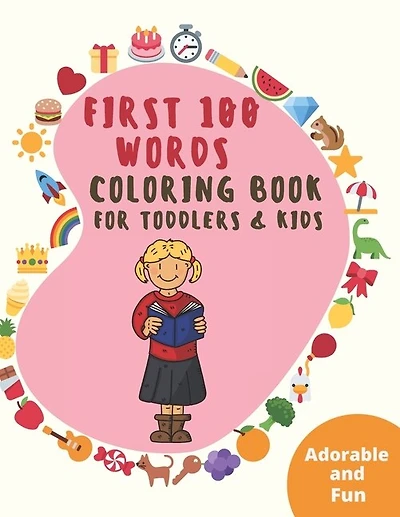 First 100 Words: Colouring Book for Toddlers & Kids Ages 3-5