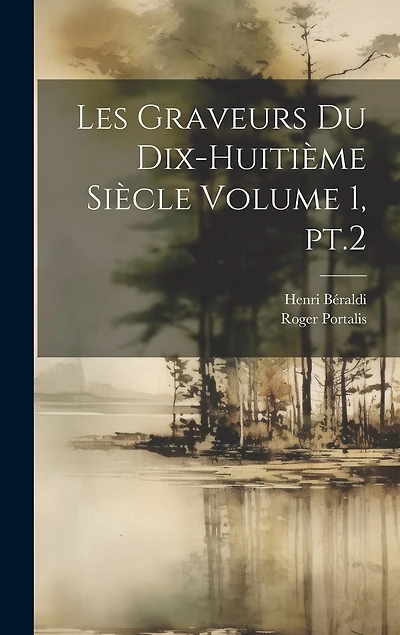 Les graveurs du dix-huitième siècle Volume 1, pt.2