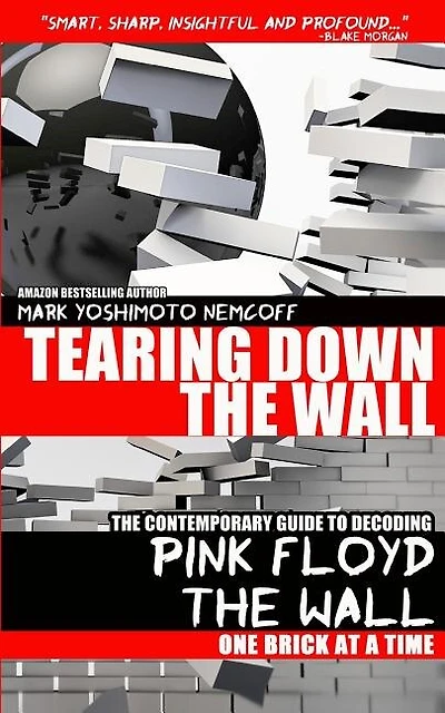 Tearing Down The Wall: The Contemporary Guide To Decoding Pink Floyd - The Wall One Brick At A Time