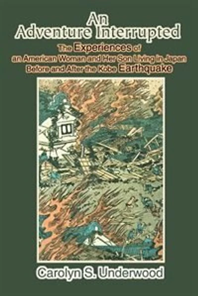 An Adventure Interrupted: The Experiences of an American Woman and Her Son Living in Japan Before and After the Kobe Earthqua