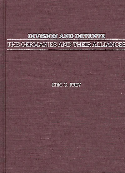 Division and Detente: The Germanies and Their Alliances
