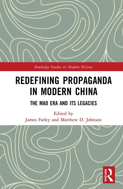 Redefining Propaganda Modern China: The Mao Era And Its Legacies