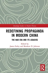 Redefining Propaganda Modern China: The Mao Era And Its Legacies