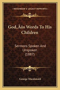 God's Words To His Children: Sermons Spoken And Unspoken (1887)