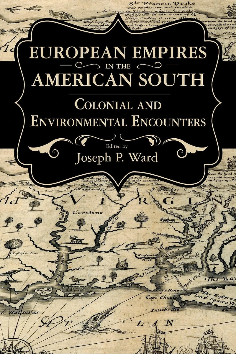 European Empires the American South: Colonial and Environmental Encounters