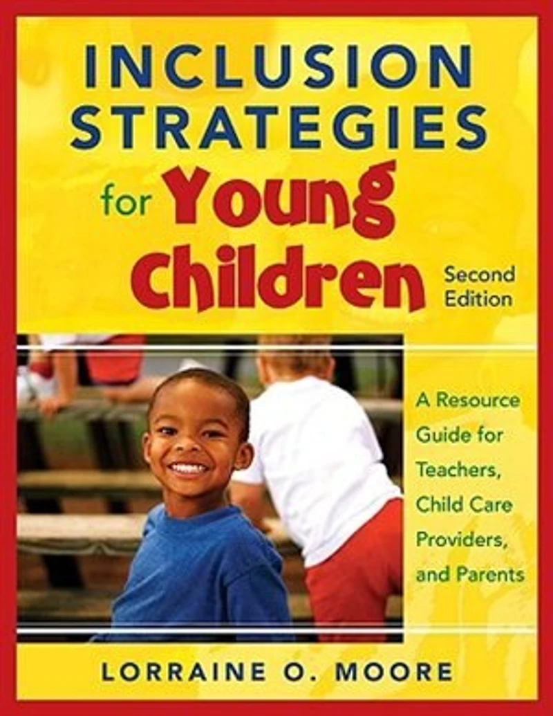Inclusion Strategies For Young Children: A Resource Guide Teachers, Child Care Providers, And Parents