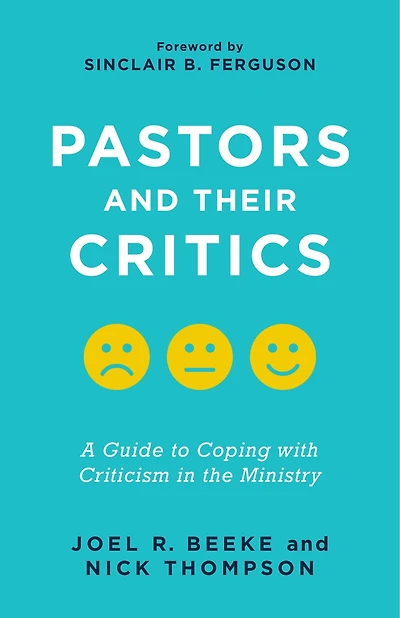 Pastors and Their Critics: A Guide to Coping with Criticism in the Ministry