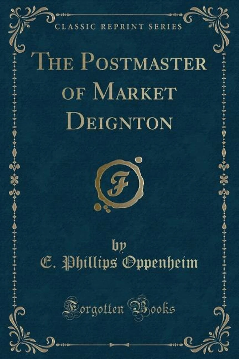 The Postmaster of Market Deignton (Classic Reprint)