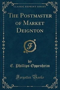 The Postmaster of Market Deignton (Classic Reprint)