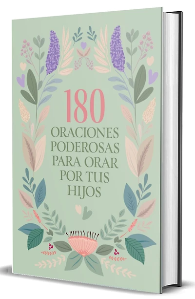180 oraciones poderosas para orar por tus hijos / Powerful Prayers to Pray for Your Children