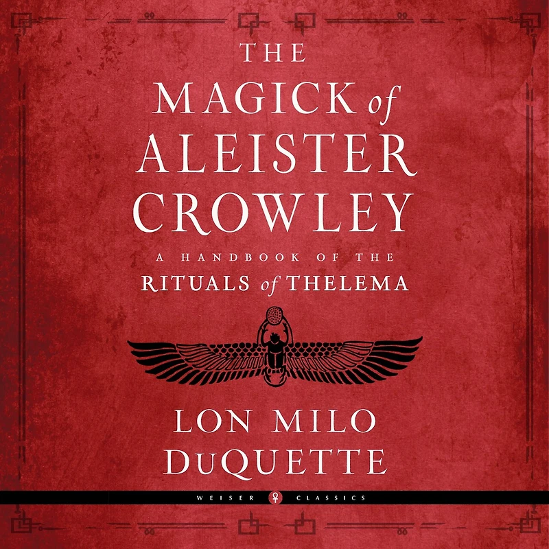 the Magick of Aleister Crowley: A Handbook Rituals Thelema
