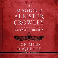 the Magick of Aleister Crowley: A Handbook Rituals Thelema