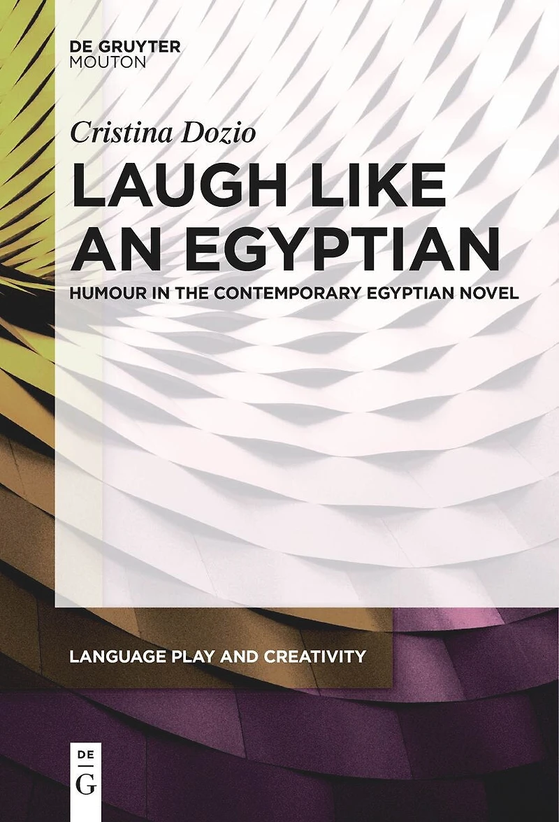 Laugh like an Egyptian: Humour the Contemporary Egyptian Novel