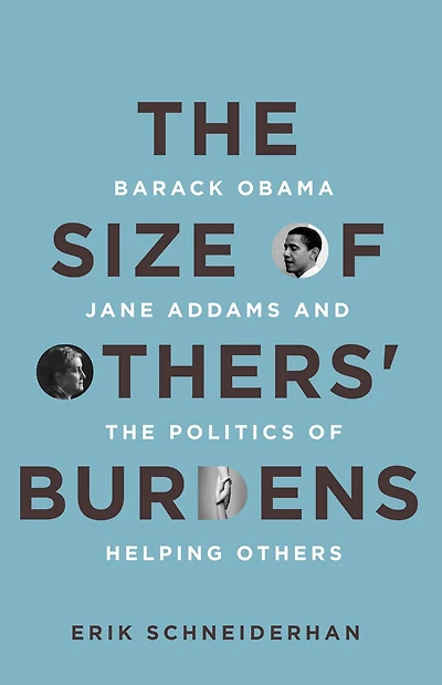the of Others' Burdens: Barack Obama, Jane Addams, and Politics Helping Others